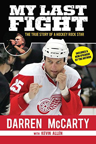 My Last Fight: the True Story of a Hockey Rock Star - Kevin Allen - Books - Triumph Books - 9781629370453 - October 1, 2014