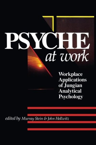 Cover for John Hollwitz · The Psyche at Work: Workplace Applications of Jungian Analytical Psychology [paperback] (Pocketbok) (2015)