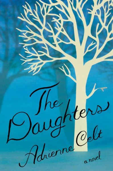 The Daughters: A Novel - Adrienne Celt - Books - WW Norton & Co - 9781631490453 - September 8, 2015