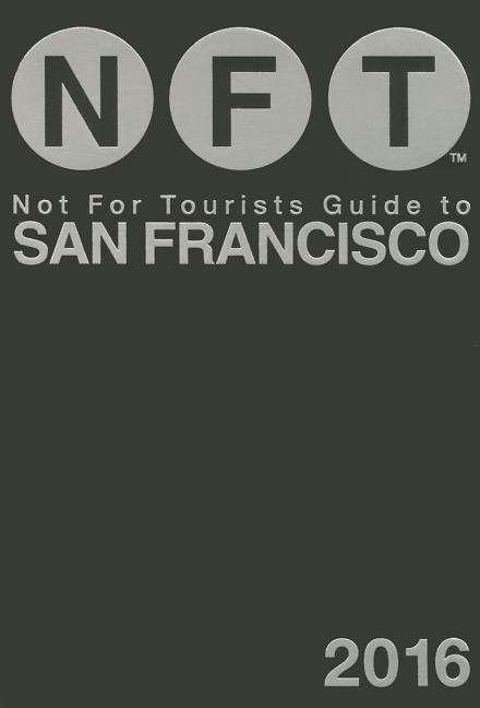 Cover for Not For Tourists · Not For Tourists Guide to San Francisco 2016 (Paperback Bog) (2015)