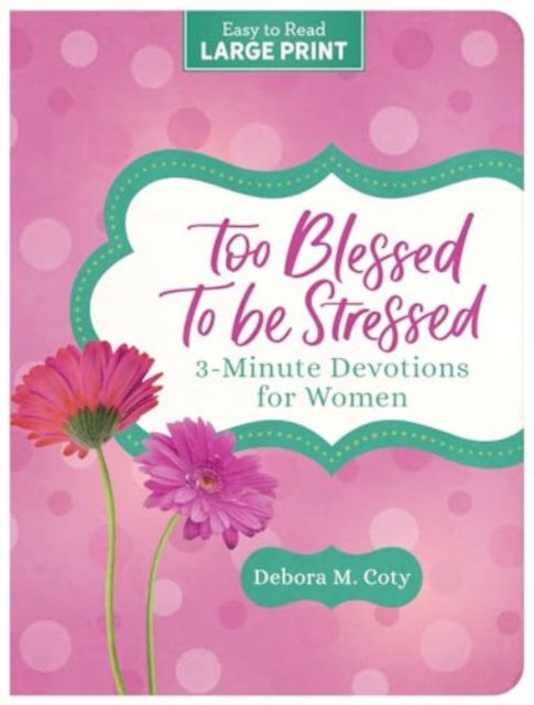Cover for Debora M. Coty · Too Blessed to Be Stressed: 3-Minute Devotions for Women - 3-Minute Devotions (Paperback Book) (2024)