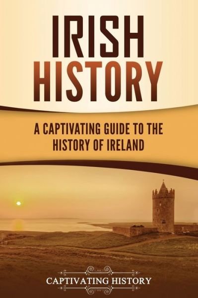 Cover for Captivating History · Irish History: A Captivating Guide to the History of Ireland (Paperback Book) (2021)