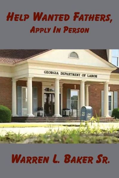 Cover for Warren L Baker · Help Wanted Fathers, Apply in Person (Paperback Book) (2022)