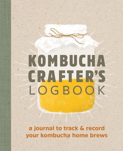Angelica Kelly · Kombucha Crafter's Logbook (Taschenbuch) (2019)