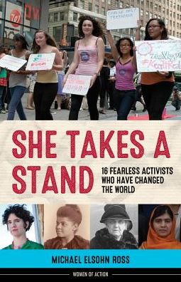 Cover for Michael Elsohn Ross · She Takes a Stand: 16 Fearless Activists Who Have Changed the World - Women of Action (Taschenbuch) (2019)