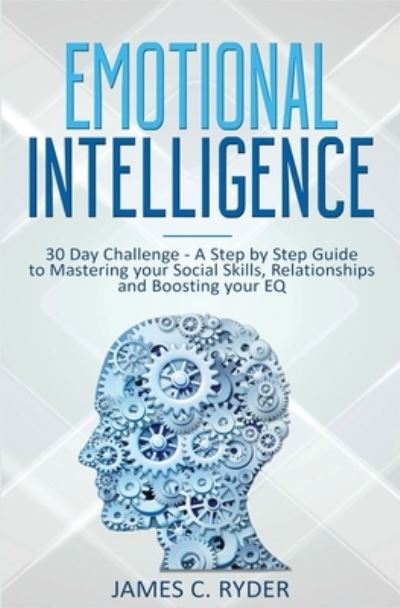 Emotional Intelligence - James C Ryder - Books - Nelly B.L. International Consulting Ltd. - 9781647710453 - December 22, 2019