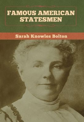 Cover for Sarah Knowles Bolton · Famous American Statesmen (Inbunden Bok) (2020)