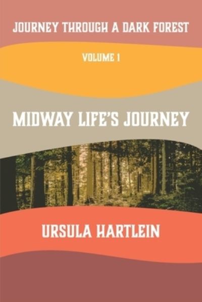 Journey Through a Dark Forest, Vol I - Ursula Hartlein - Books - Purple Tarantula Press - 9781648263453 - June 1, 2020