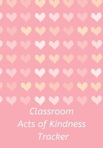 Cover for Magicsd Designs Journals · Classroom Acts of Kindness Tracker (Paperback Book) (2020)