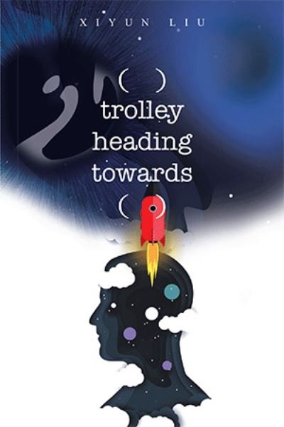 Cover for Xiyun Liu · ( ) Trolley Heading Towards ( ) (Paperback Book) (2021)
