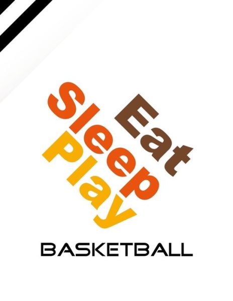 Eat, Sleep, Play Basketball - Emma Smith - Kirjat - Independently Published - 9781677874453 - perjantai 20. joulukuuta 2019