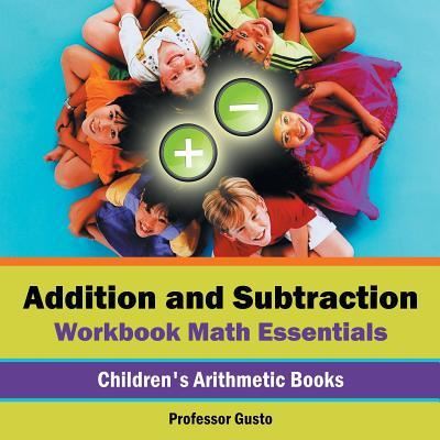 Cover for Professor Gusto · Addition and Subtraction Workbook Math Essentials Children's Arithmetic Books (Paperback Book) (2016)