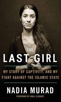 Cover for Nadia Murad · The last girl my story of captivity, and my fight against the Islamic State (Bok) [Center Point Large Print edition. edition] (2018)