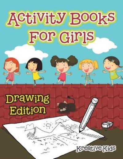 Cover for Kreative Kids · Activity Books for Girls Drawing Edition (Paperback Book) (2016)