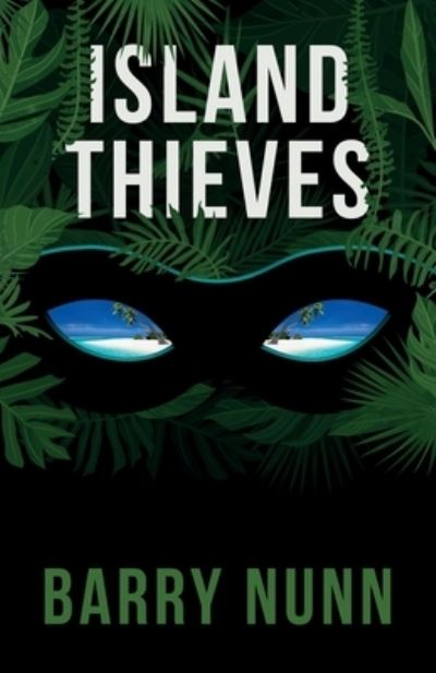 Island Thieves - Barry Nunn - Books - Tablo Publishing - 9781685835453 - October 1, 2022