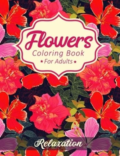 Cover for Bold Coloring Books · Flowers Coloring Book For Adults (Paperback Book) (2019)