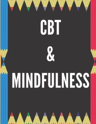 CBT & Mindfulness - Yuniey Publication - Books - INDEPENDENTLY PUBLISHED - 9781687815453 - August 22, 2019