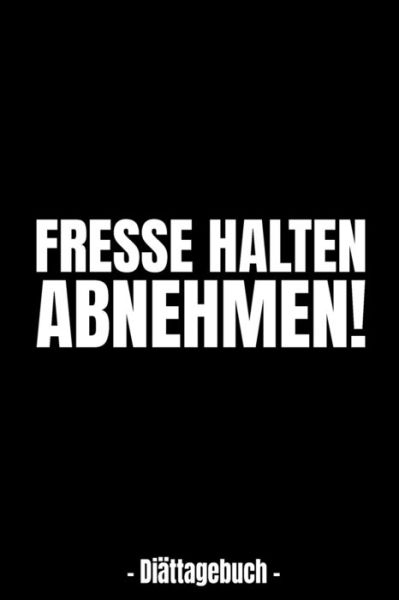 Cover for ? Weilichdiatenmag · Fresse halten - ABNEHMEN! - Diattagebuch - (Paperback Bog) (2019)