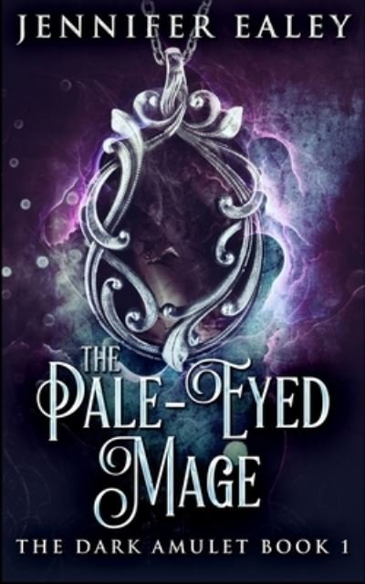 Cover for Jennifer Ealey · The Pale-Eyed Mage (The Dark Amulet Book 1) (Paperback Book) (2021)