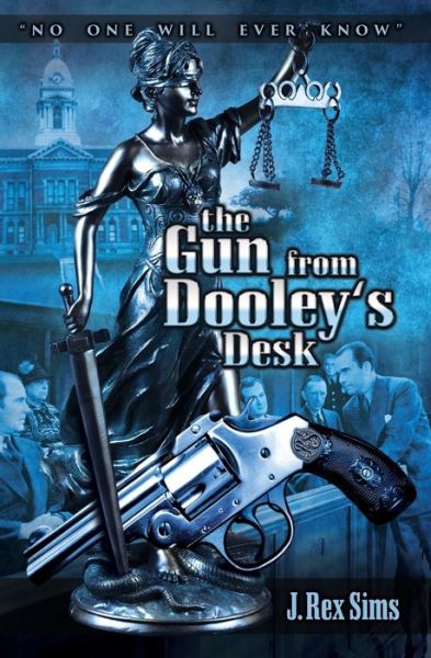 Cover for J Rex Sims · The Gun from Dooley's Desk (Paperback Book) (2018)