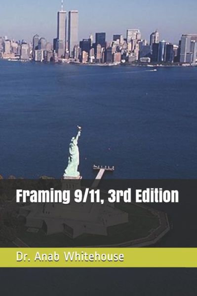 Cover for Anab Whitehouse · Framing 9/11, 3rd Edition (Paperback Book) (2018)