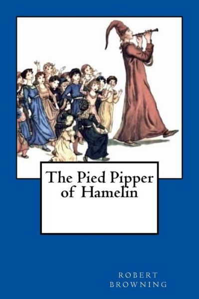 Cover for Robert Browning · The Pied Pipper of Hamelin (Paperback Book) (2018)