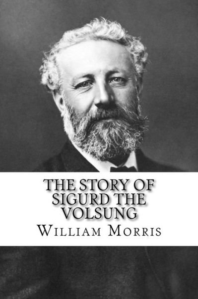 Cover for William Morris · The Story of Sigurd the Volsung (Paperback Bog) (2018)