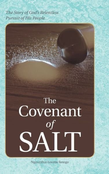 Cover for Nguumbur Lovette Ikongo · The Covenant of Salt: The Story of God's Relentless Pursuit of His People (Innbunden bok) (2019)