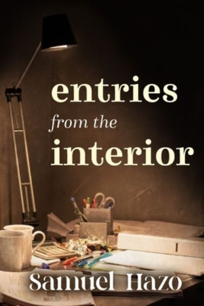 Cover for Samuel Hazo · Entries from the Interior (Bok) (2023)