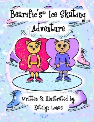 Cover for Katelyn Lonas · Bearific's (R) Ice Skating Adventure (Paperback Book) (2020)