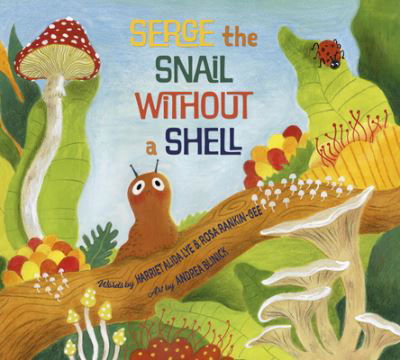 Cover for Harriet Alida Lye · Serge the Snail Without a Shell (Hardcover Book) (2023)