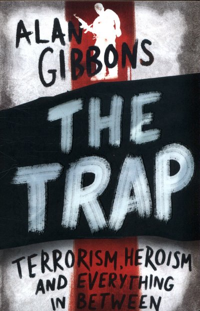 Cover for Alan Gibbons · The Trap: terrorism, heroism and everything in between (Paperback Book) (2017)