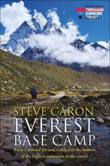 Everest Base Camp: How I trained for and trekked to the bottom of the highest mountain in the world. - Steve Caron - Libros - JMD Media - 9781780916453 - 3 de abril de 2023