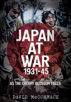 Cover for David Mccormack · Japan at War 1931-45: As the Cherry Blossom Falls (Innbunden bok) (2016)