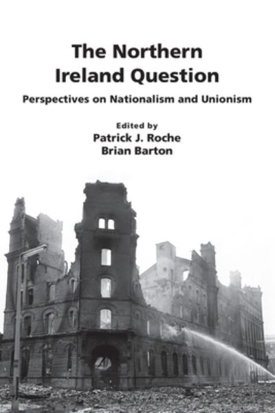 Cover for The Northern Ireland Question: Perspectives on Nationalism and Unionism (Paperback Book) (2020)