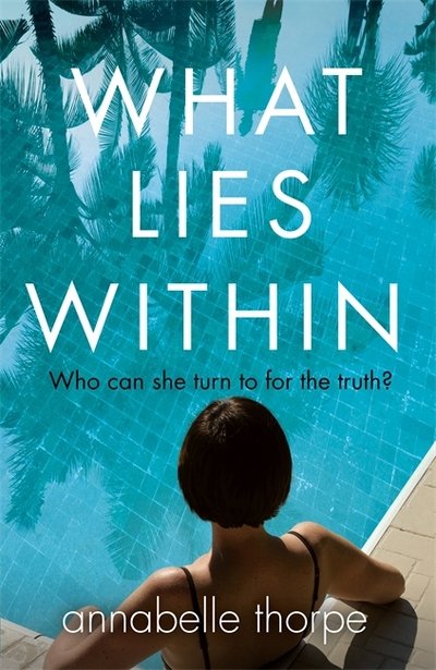 Cover for Annabelle Thorpe · What Lies Within: The perfect gripping read (Paperback Book) (2018)