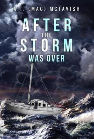 Cover for McTavish, A.T. (Mac) · After the Storm Was Over (Paperback Book) (2018)