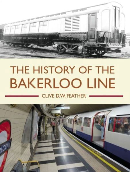 Cover for Clive D W Feather · History of the Bakerloo Line (Paperback Book) (2020)