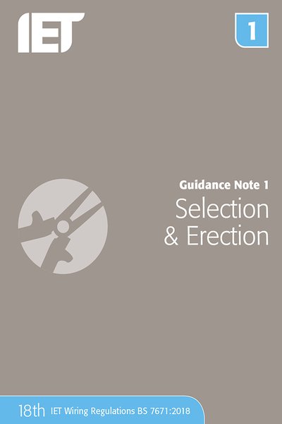 Guidance Note 1: Selection & Erection - Electrical Regulations - The Institution of Engineering and Technology - Books - Institution of Engineering and Technolog - 9781785614453 - November 23, 2018
