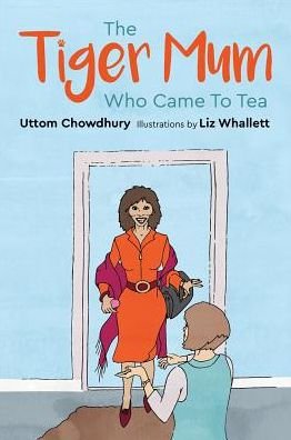 Cover for Uttom Chowdhury · The Tiger Mum Who Came to Tea (Innbunden bok) (2018)
