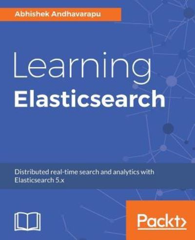 Abhishek Andhavarapu · Learning Elasticsearch (Paperback Book) (2017)