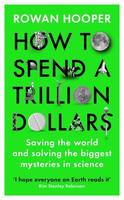 Cover for Rowan Hooper · How to Spend a Trillion Dollars: The 10 Global Problems We Can Actually Fix (Hardcover bog) [Main edition] (2021)