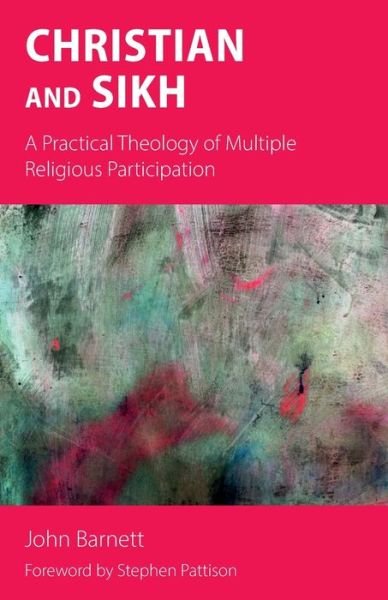 Cover for John Barnett · Christian and Sikh: A Practical Theology of Multiple Religious Participation (Paperback Bog) (2021)