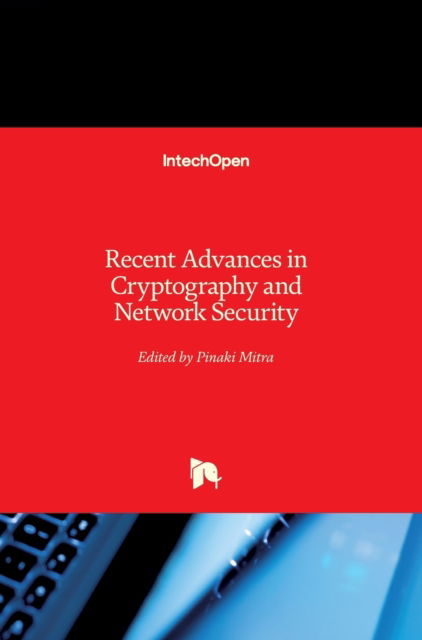 Recent Advances in Cryptography and Network Security - Pinaki Mitra - Livros - IntechOpen - 9781789843453 - 31 de outubro de 2018