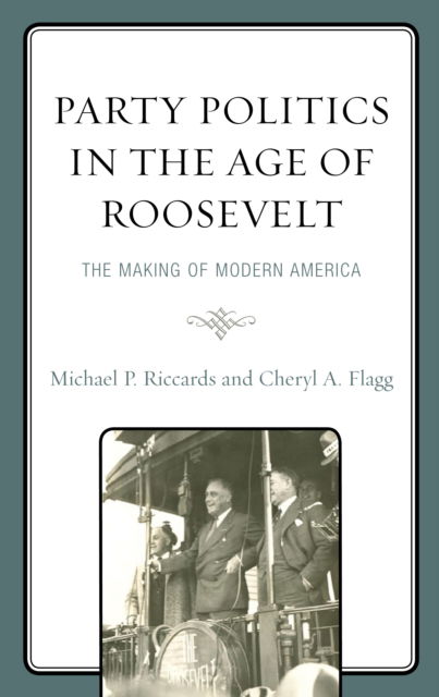 Cover for Michael P. Riccards · Party Politics in the Age of Roosevelt: The Making of Modern America (Gebundenes Buch) (2022)