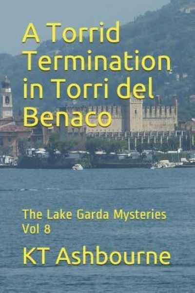 Cover for Kt Ashbourne · A Torrid Termination in Torri del Benaco (Taschenbuch) (2019)