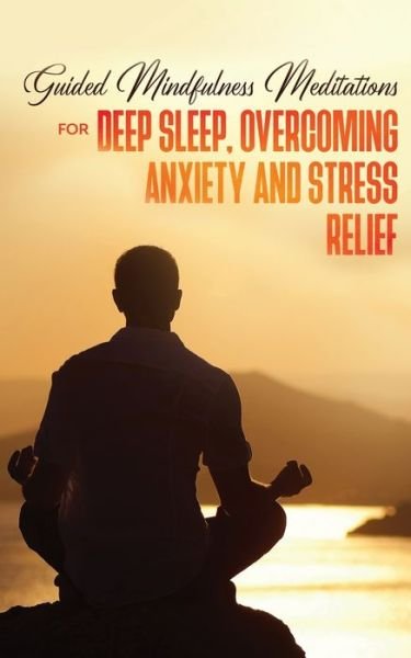 Cover for Meditation Made Effortless · Guided Mindfulness Meditations for Deep Sleep, Overcoming Anxiety &amp; Stress Relief (Pocketbok) (2021)