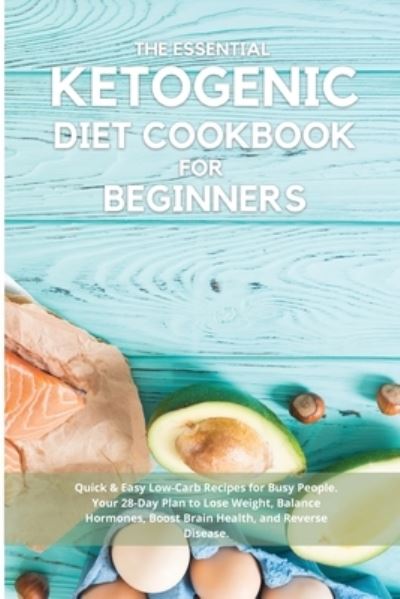 Cover for Elizabeth Campbell · The Essential Ketogenic Diet Cookbook for Beginners (Paperback Book) (2021)