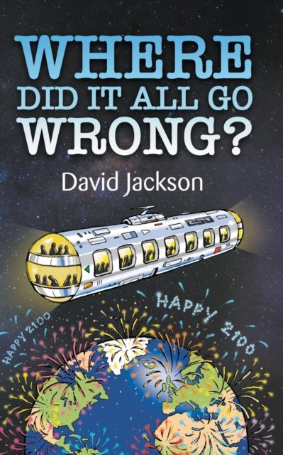 Cover for David Jackson · Where Did It All Go Wrong? (Paperback Book) (2022)