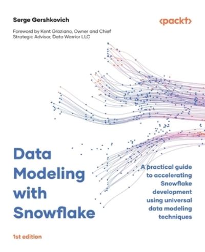 Cover for Serge Gershkovich · Data Modeling with Snowflake: A practical guide to accelerating Snowflake development using universal data modeling techniques (Paperback Book) (2023)